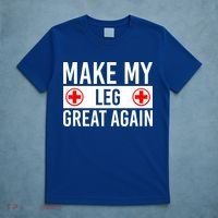 Make My Leg Great Again Broken Leg Meaningful Gift T-Shirt thumb 5