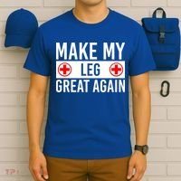Make My Leg Great Again Broken Leg Meaningful Gift T-Shirt thumb 6