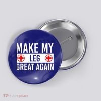 Make My Leg Great Again Broken Leg Meaningful Gift Button thumb 0