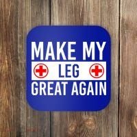 Make My Leg Great Again Broken Leg Meaningful Gift Coaster thumb 0