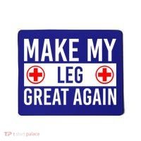 Make My Leg Great Again Broken Leg Meaningful Gift Mousepad thumb 0