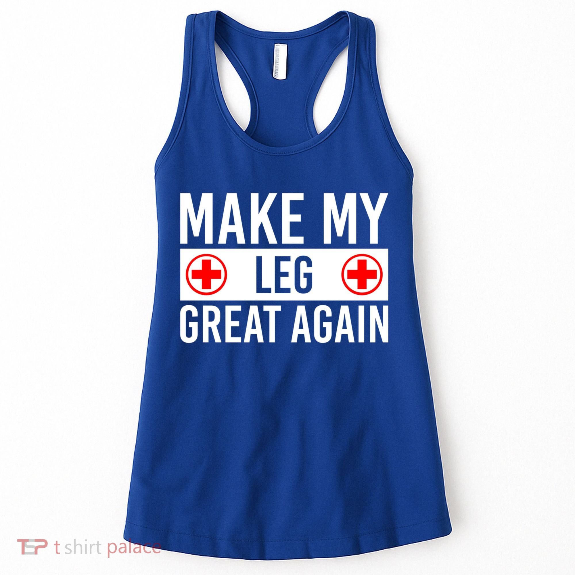 Make My Leg Great Again Broken Leg Meaningful Gift Women's Tank Top