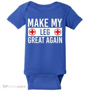 Make My Leg Great Again Broken Leg Meaningful Gift Baby Bodysuit