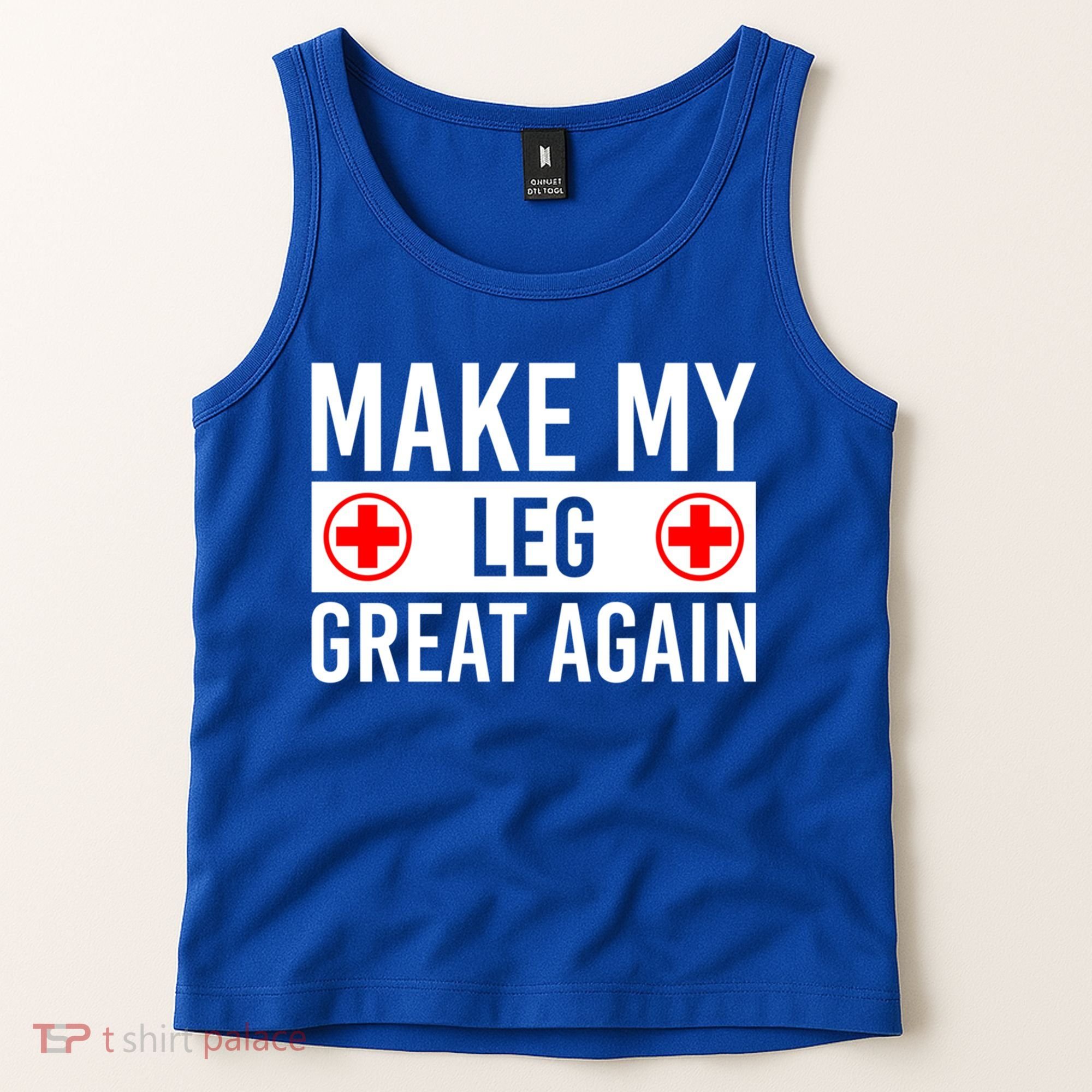 Make My Leg Great Again Broken Leg Meaningful Gift Tank Top