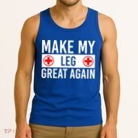 Make My Leg Great Again Broken Leg Meaningful Gift Tank Top thumb 3