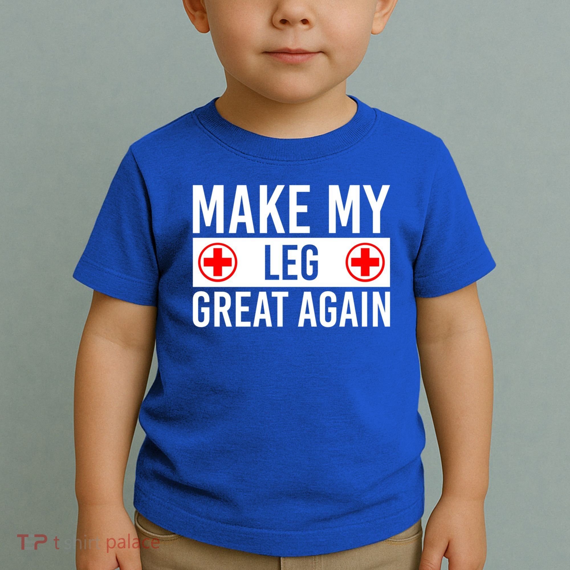 Make My Leg Great Again Broken Leg Meaningful Gift Toddler T-Shirt