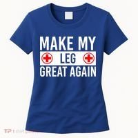 Make My Leg Great Again Broken Leg Meaningful Gift Women's T-Shirt thumb 0