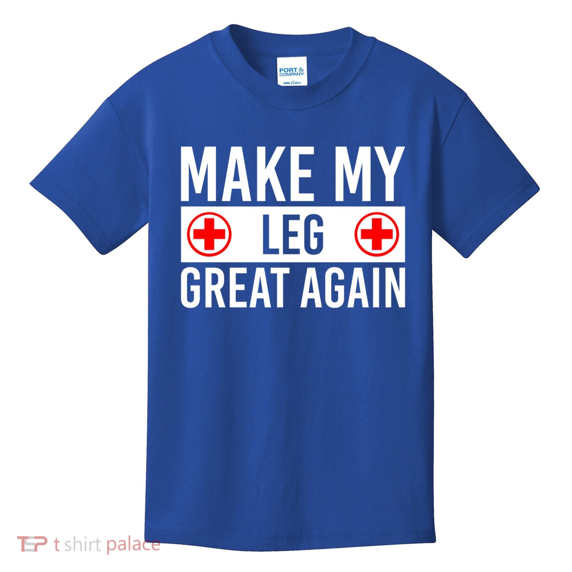 Make My Leg Great Again Broken Leg Meaningful Gift Kids T-Shirt