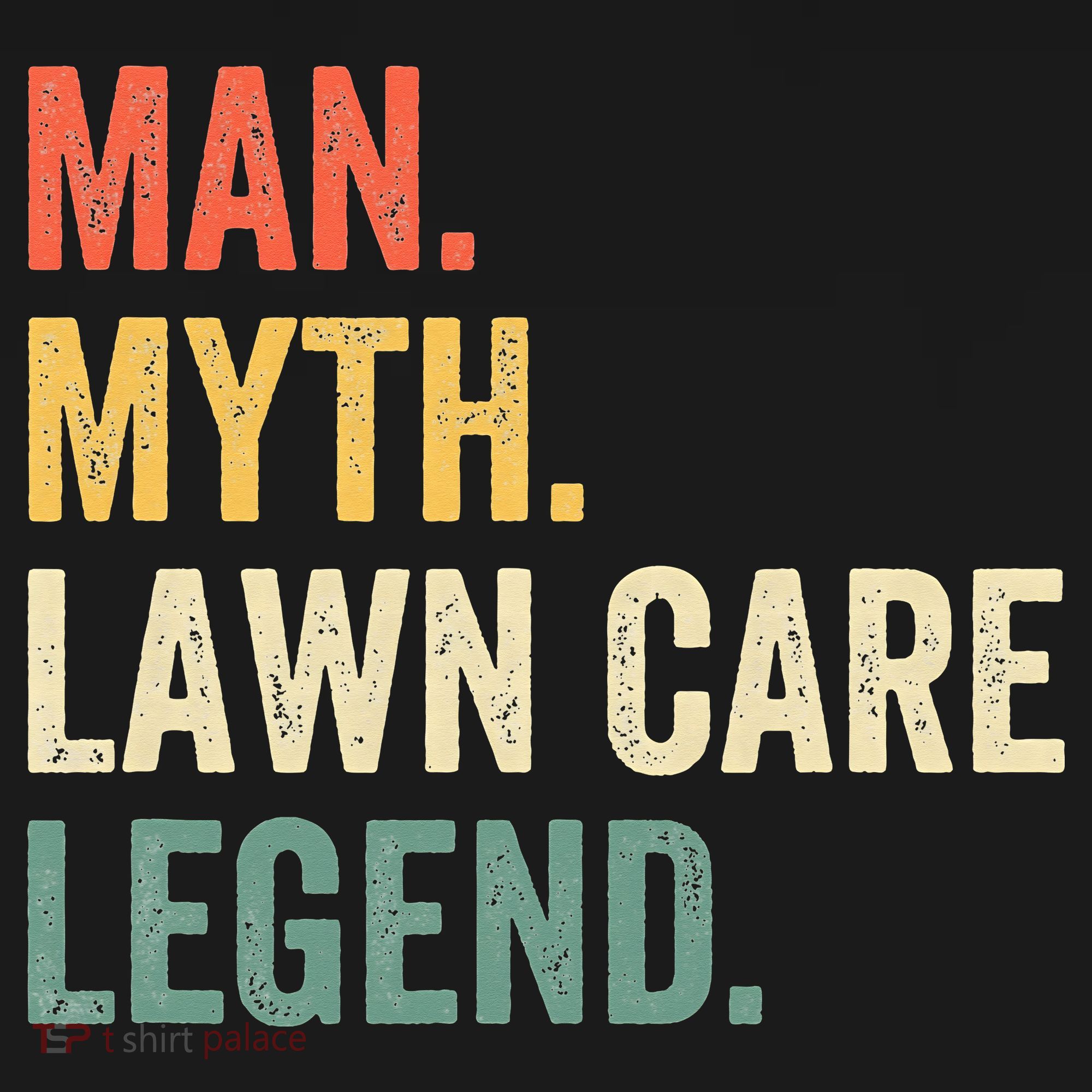 Man Myth Lawn Care Legend Funny Mowing Gardener Dad Retro T-Shirt
