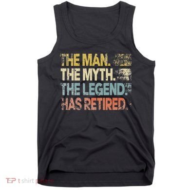 Man Myth Legend Has Retired Retirement Dad Grandpa Tank Top