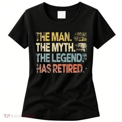Man Myth Legend Has Retired Retirement Dad Grandpa Women's T-Shirt
