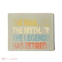 Man Myth Legend Has Retired Retirement Dad Grandpa Mousepad thumb 0