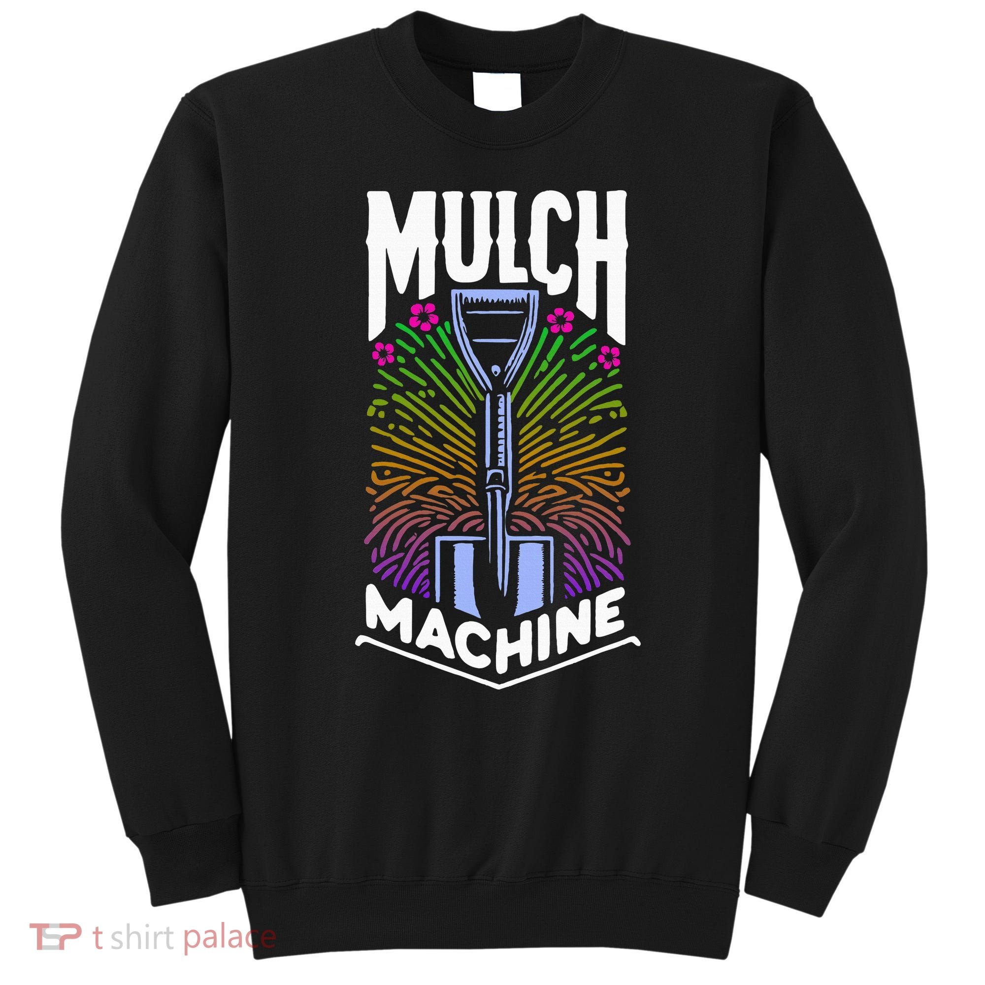 Mulch Machine Sweatshirt