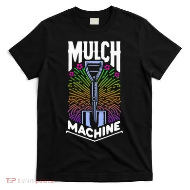 Mulch Machine T-Shirt