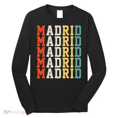 Madrid Madrid Madrid Madrid Madrid Long Sleeve Shirt