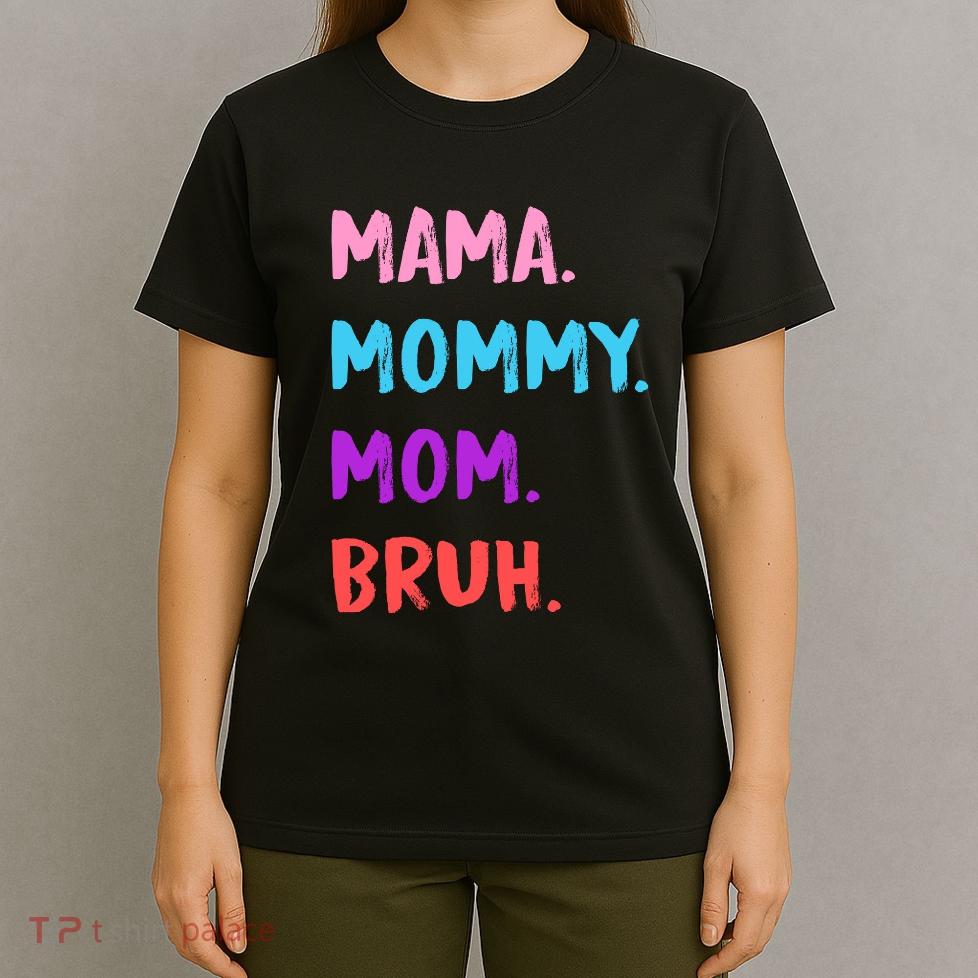 Mama Mommy Mom Bruh Colorful Paintbrush Meme T-Shirt