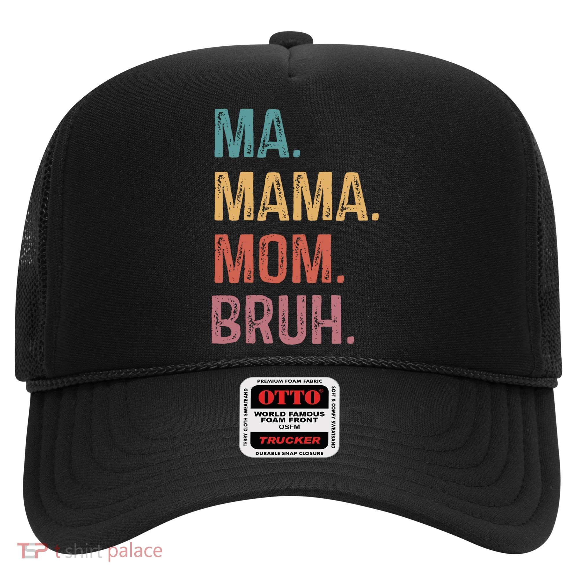 Ma Mama Mom Bruh Mommy Funny Saying Mother Gift Hat