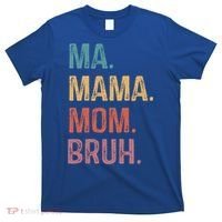 Ma Mama Mom Bruh Mommy Funny Saying Mother Gift T-Shirt thumb 0