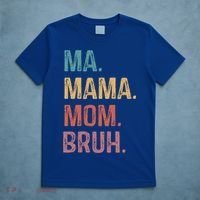 Ma Mama Mom Bruh Mommy Funny Saying Mother Gift T-Shirt thumb 5