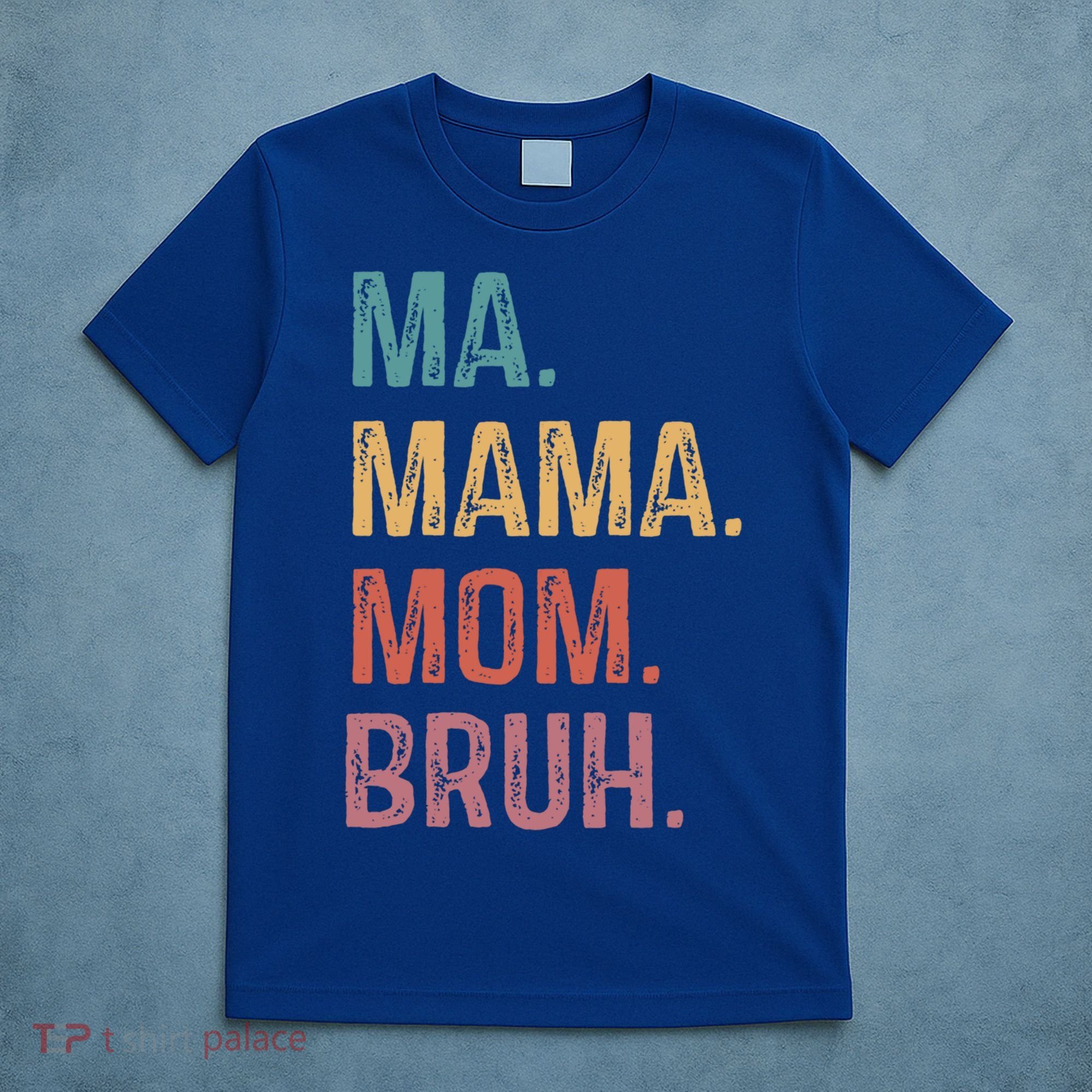 Ma Mama Mom Bruh Mommy Funny Saying Mother Gift T-Shirt