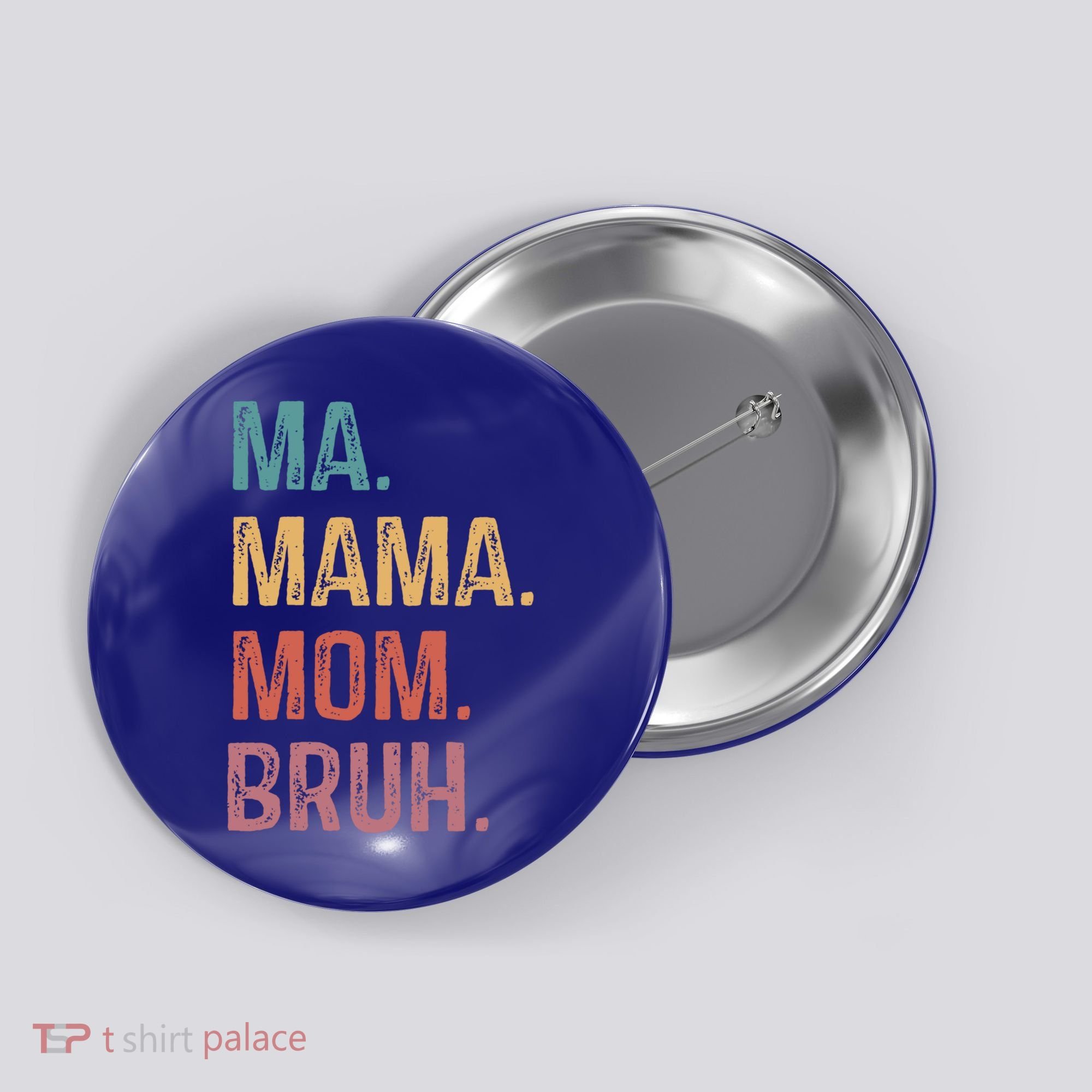 Ma Mama Mom Bruh Mommy Funny Saying Mother Gift Button