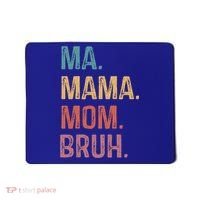 Ma Mama Mom Bruh Mommy Funny Saying Mother Gift Mousepad thumb 0