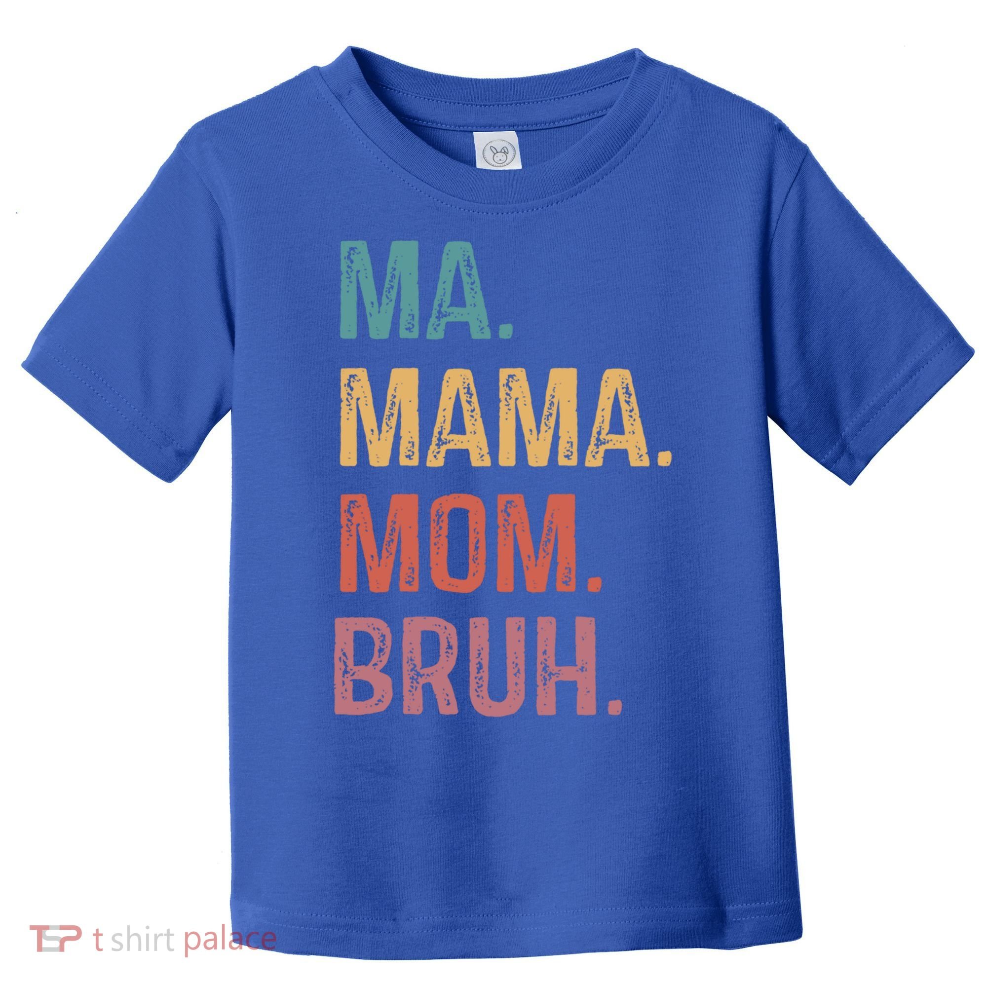 Ma Mama Mom Bruh Mommy Funny Saying Mother Gift Toddler T-Shirt