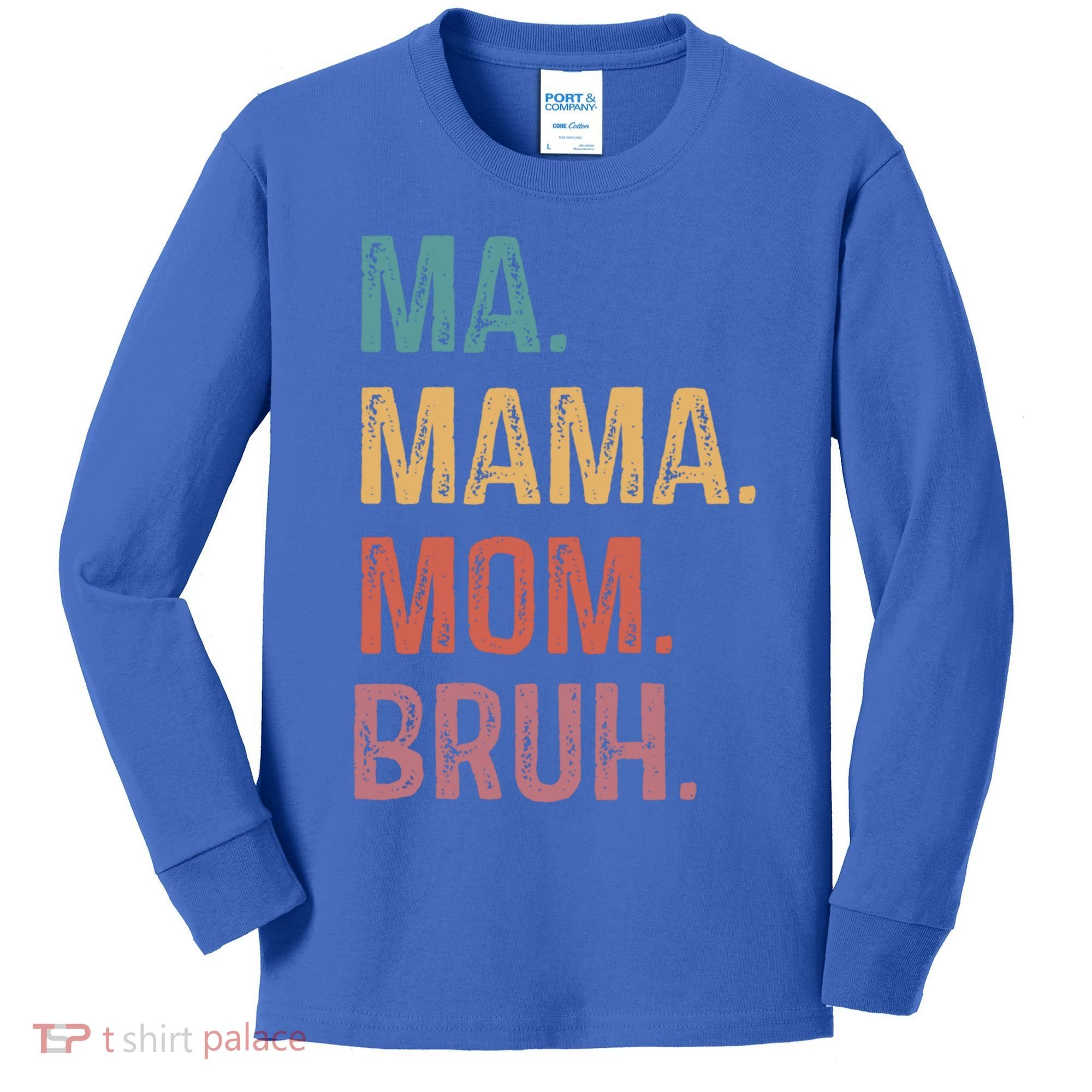 Ma Mama Mom Bruh Mommy Funny Saying Mother Gift Kids Long Sleeve Shirt