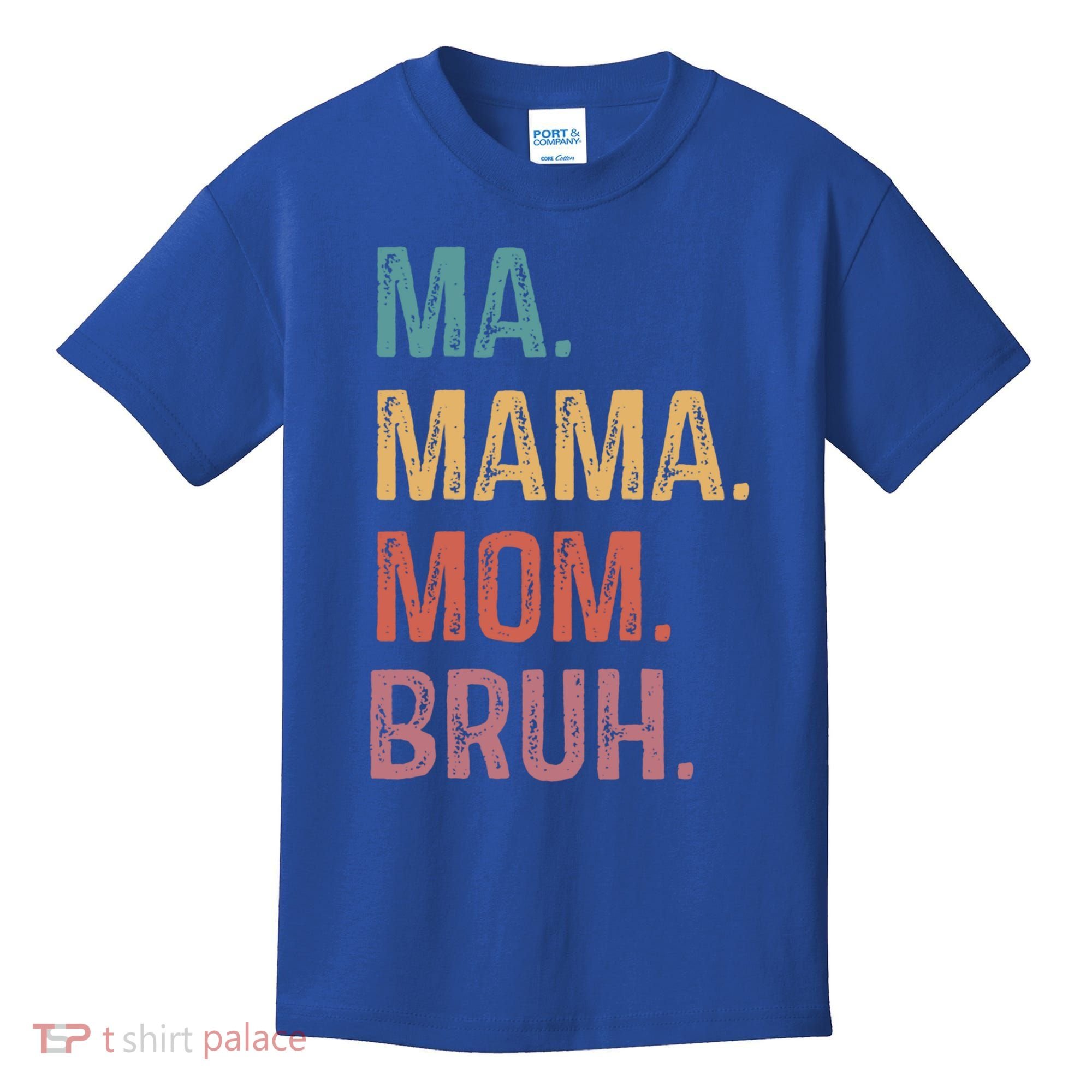 Ma Mama Mom Bruh Mommy Funny Saying Mother Gift Kids T-Shirt