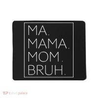 Ma Mama Mom Bruh Mommy Mother Womens Humor And Funny Cool Mousepad thumb 0