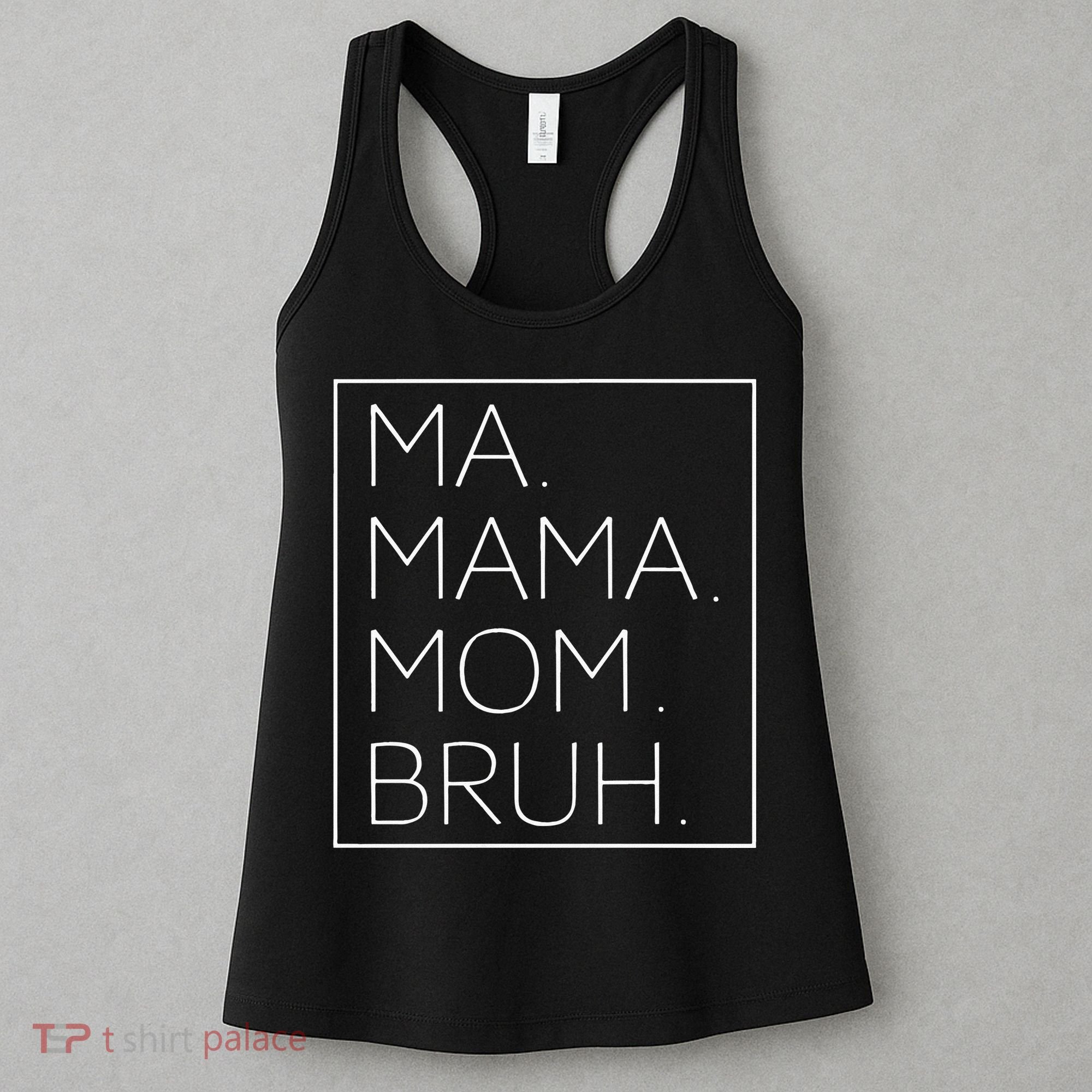 Ma Mama Mom Bruh Mommy Mother Womens Humor And Funny Cool Women's Tank Top