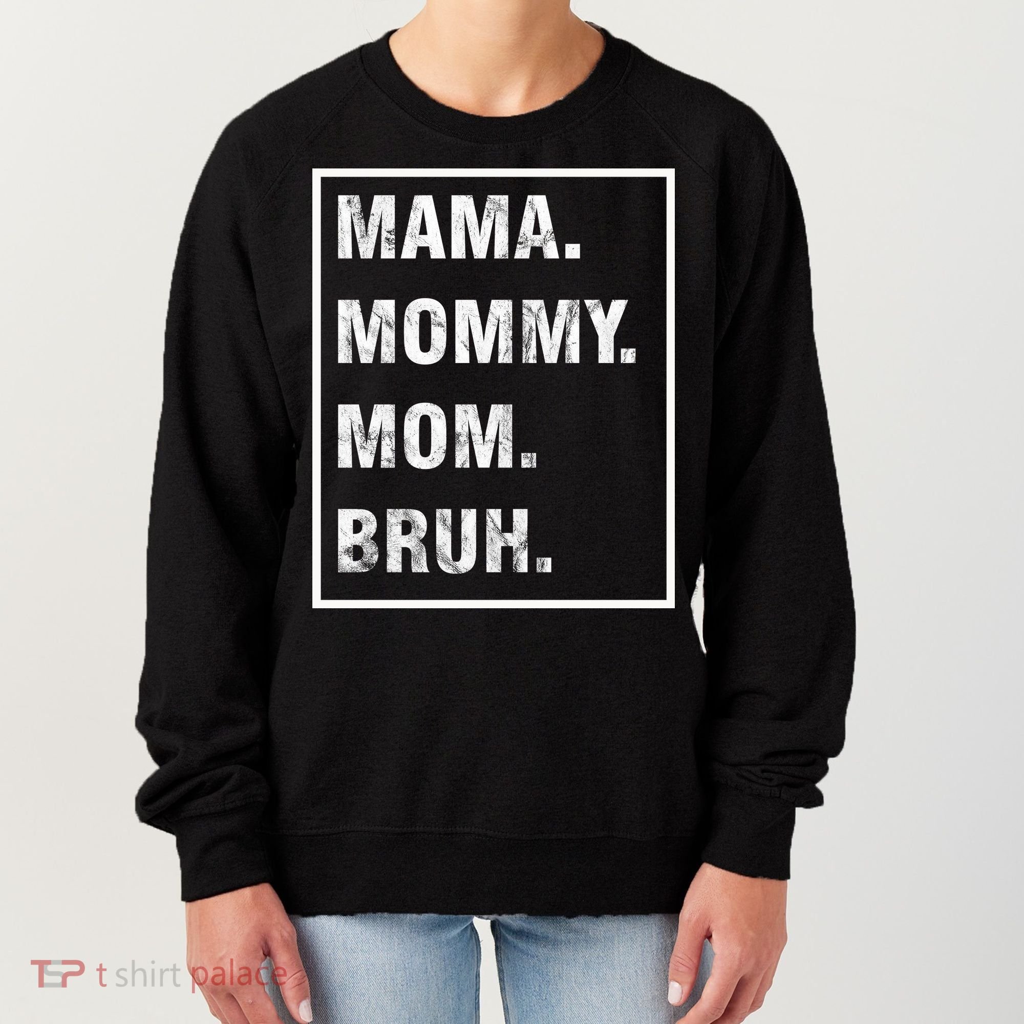 Mama Mommy Mom Bruh Funny Meme Women's Sweatshirt