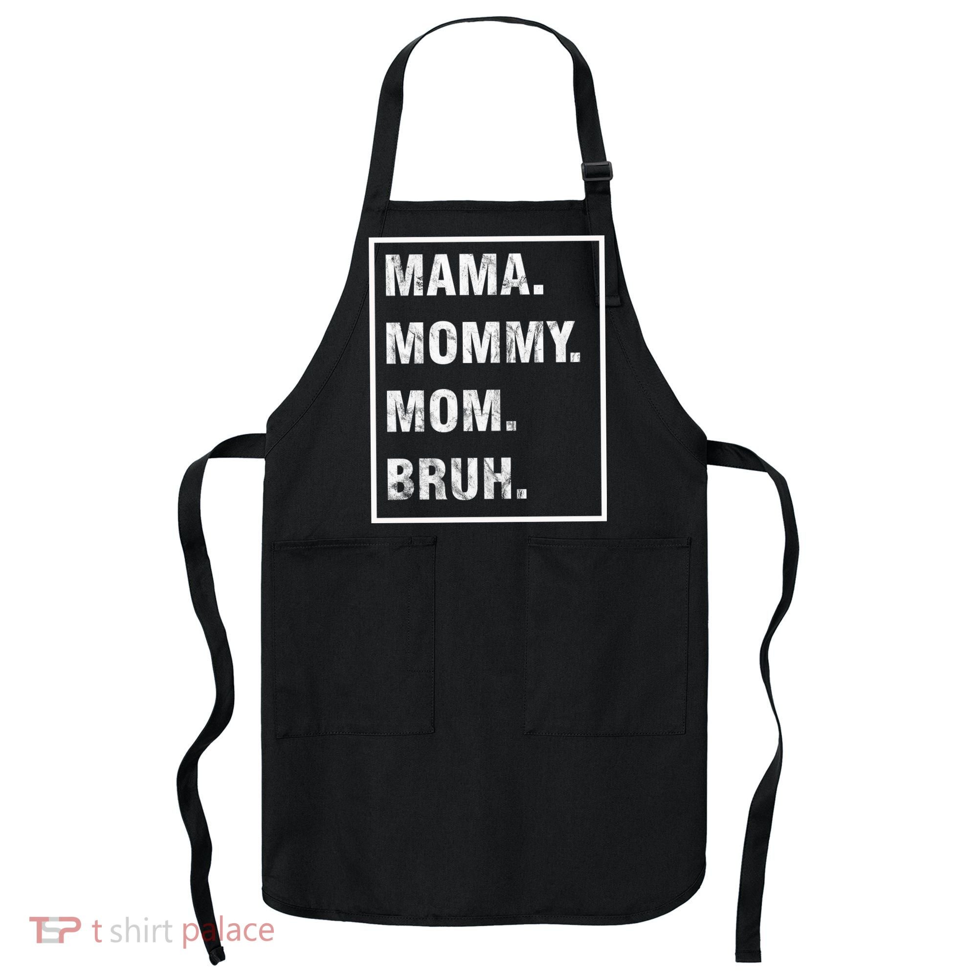 Mama Mommy Mom Bruh Funny Meme Apron