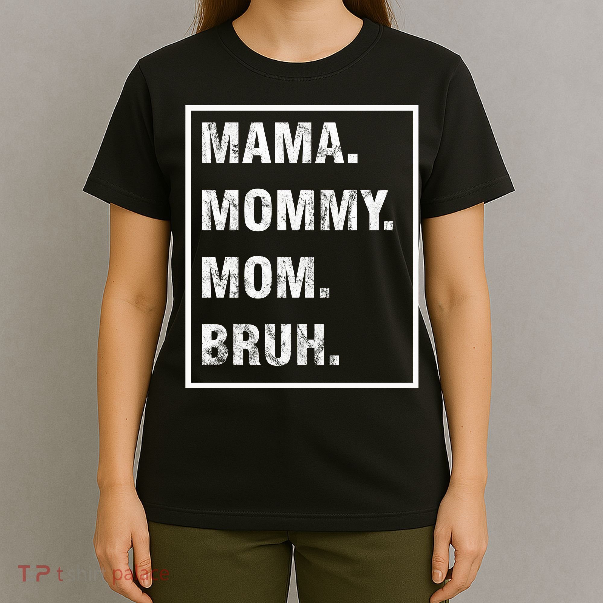 Mama Mommy Mom Bruh Funny Meme T-Shirt