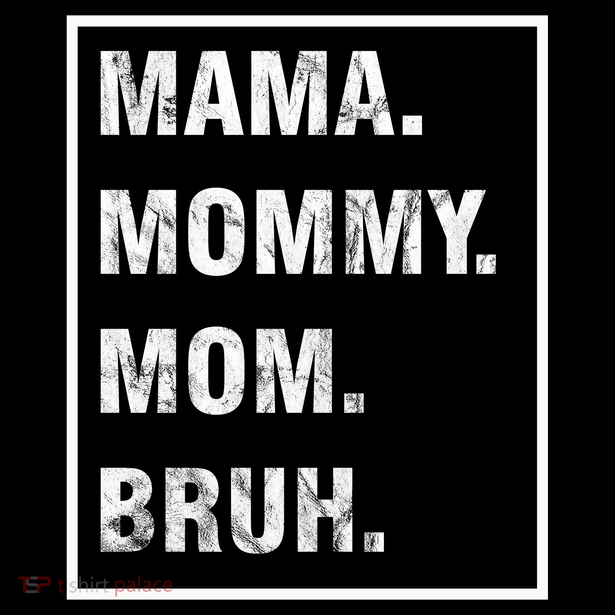 Mama Mommy Mom Bruh Funny Meme T-Shirt