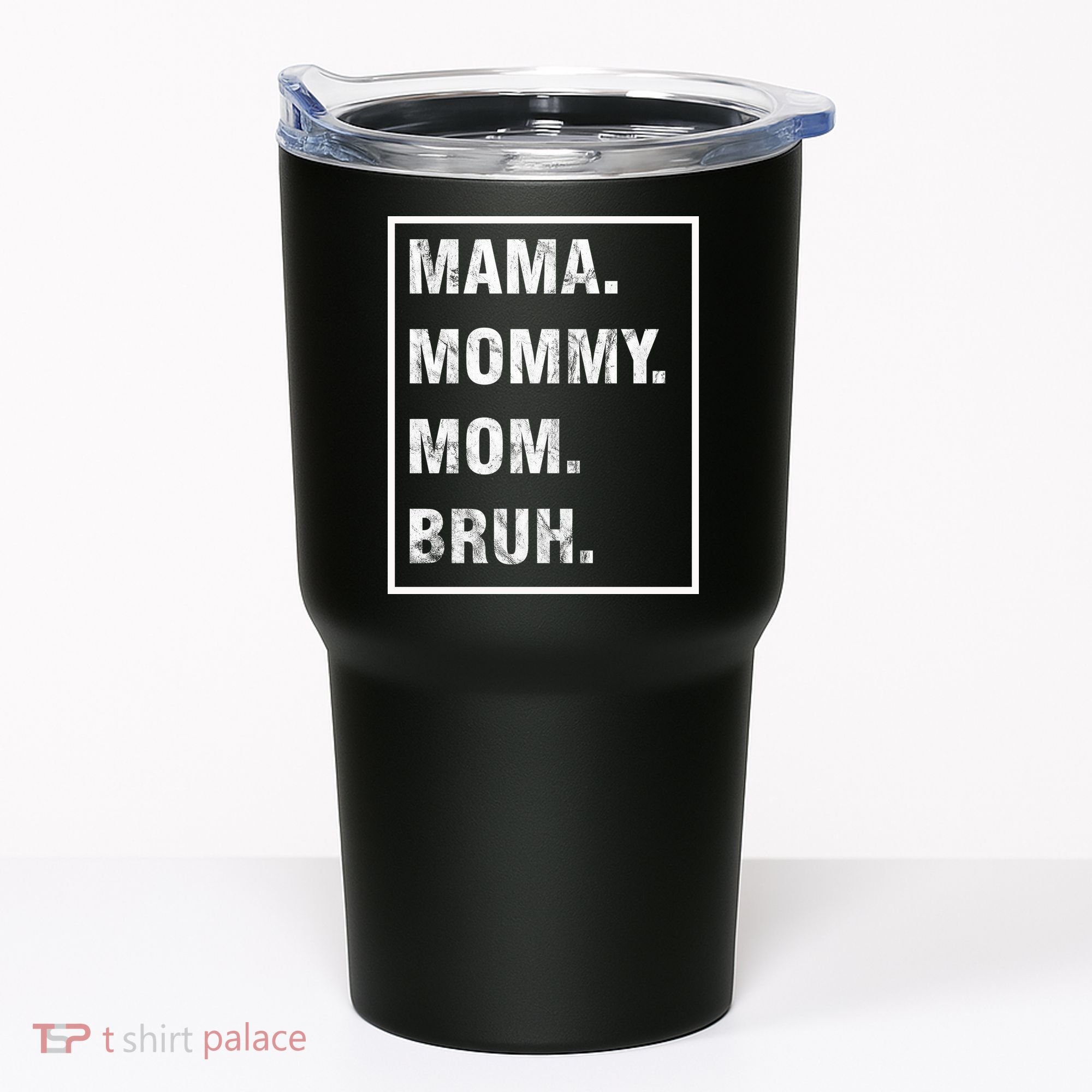 Mama Mommy Mom Bruh Funny Meme Tumbler