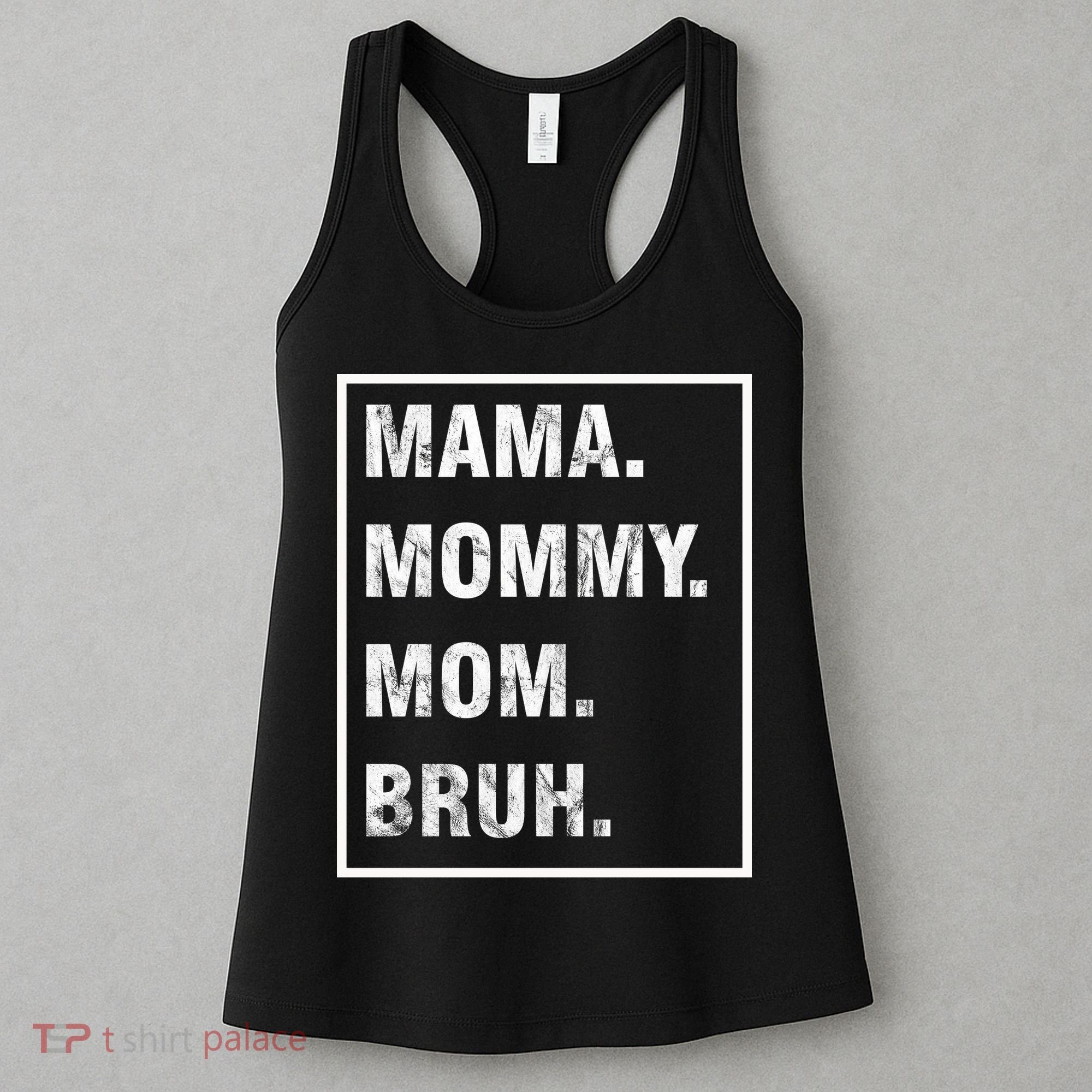 Mama Mommy Mom Bruh Funny Meme Women's Tank Top