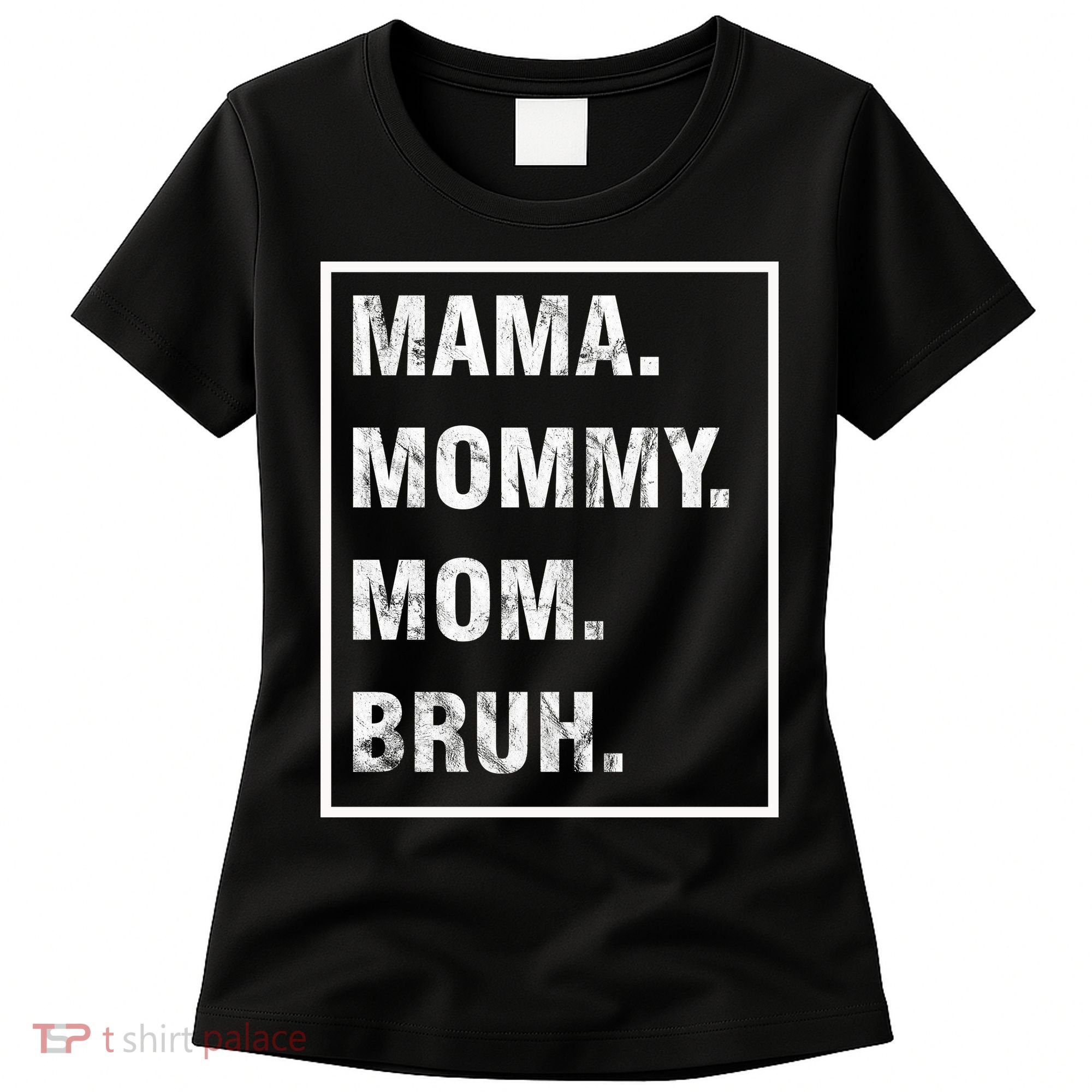 Mama Mommy Mom Bruh Funny Meme Women's T-Shirt