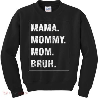 Mama Mommy Mom Bruh Funny Meme Kids Sweatshirt