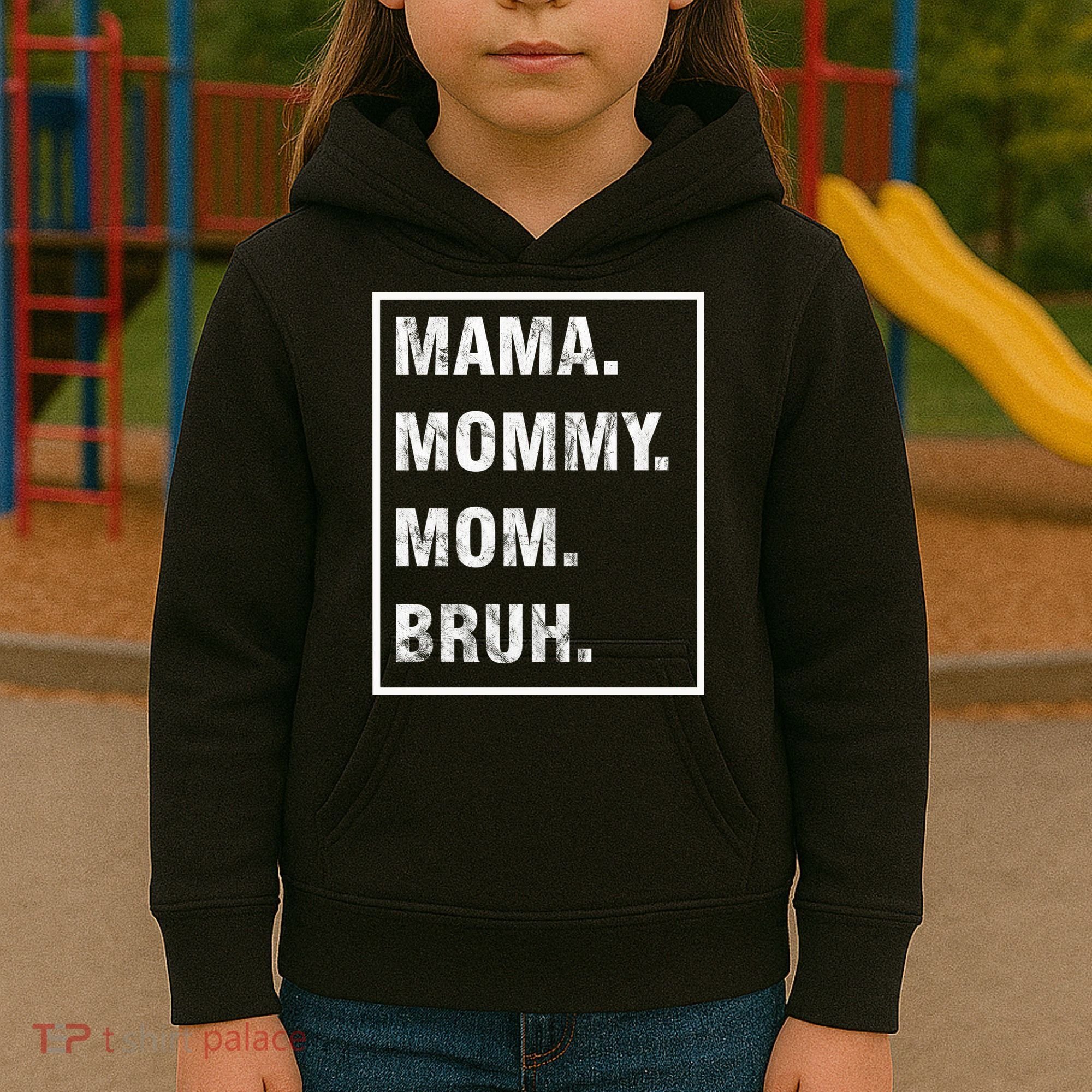 Mama Mommy Mom Bruh Funny Meme Kids Hoodie
