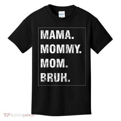 Mama Mommy Mom Bruh Funny Meme Kids T-Shirt