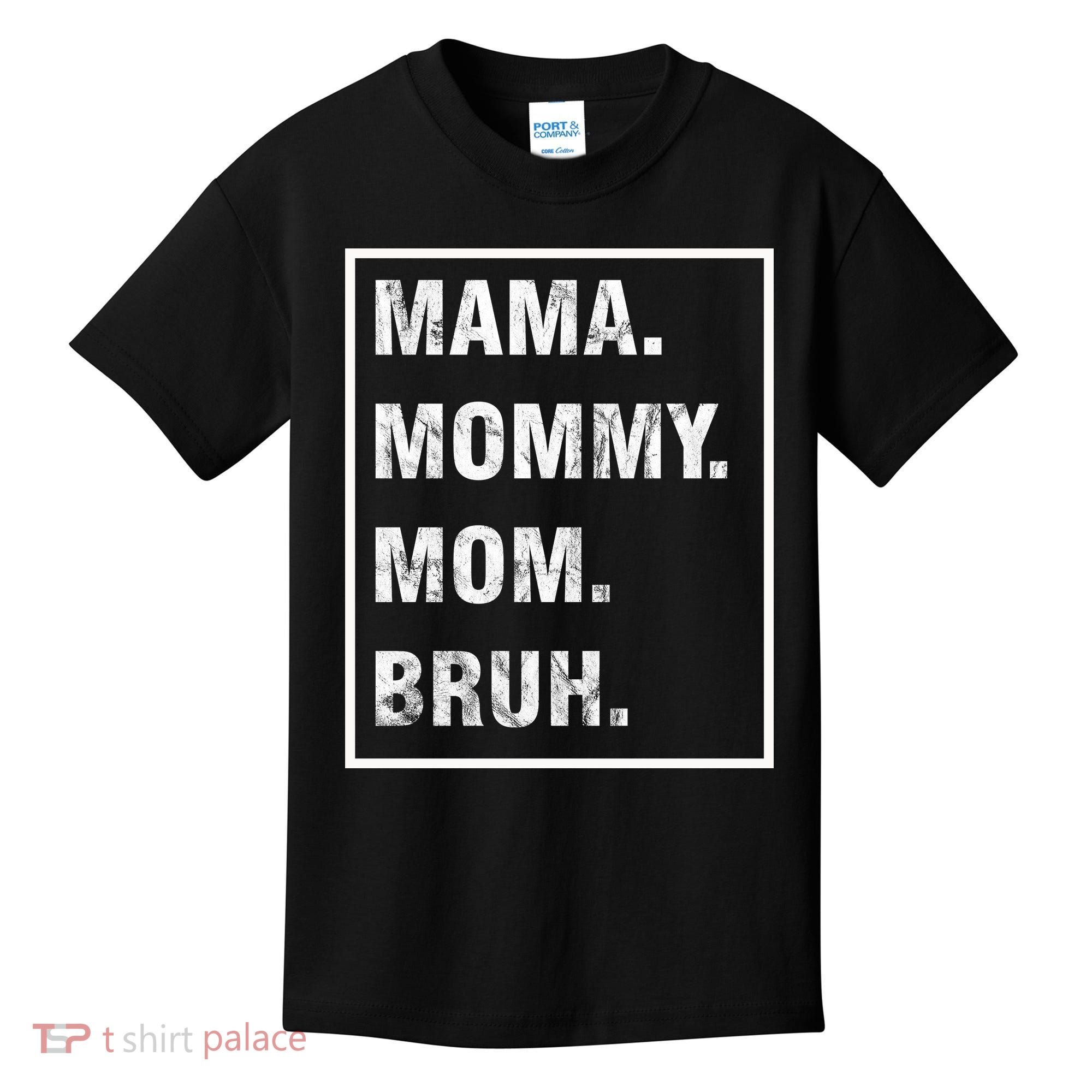 Mama Mommy Mom Bruh Funny Meme Kids T-Shirt