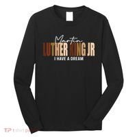 Melanin MLK Martin Luther King Jr. I Have Dream Cool Long Sleeve Shirt thumb 0