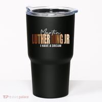 Melanin MLK Martin Luther King Jr. I Have Dream Cool Tumbler thumb 0
