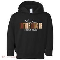 Melanin MLK Martin Luther King Jr. I Have Dream Cool Toddler Hoodie thumb 0