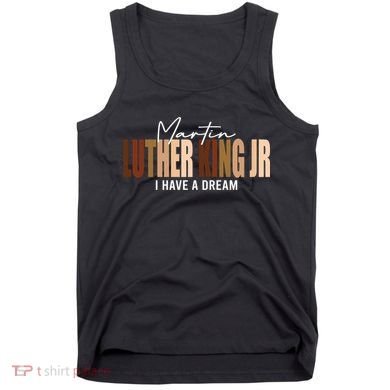 Melanin MLK Martin Luther King Jr. I Have Dream Cool Tank Top