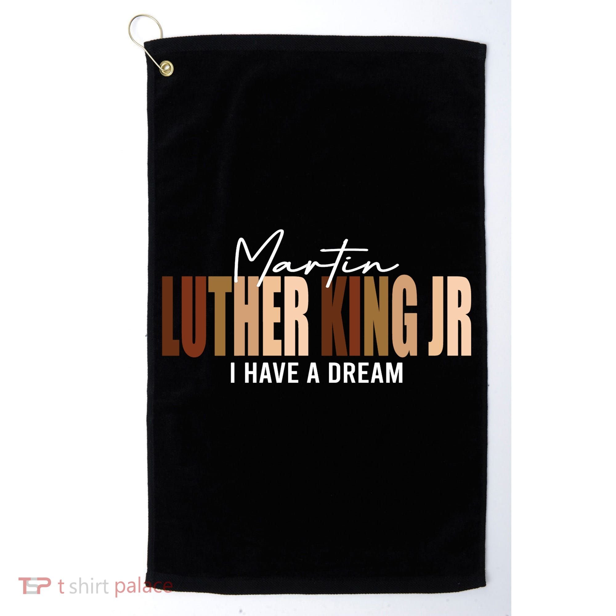 Melanin MLK Martin Luther King Jr. I Have Dream Cool Golf Towel