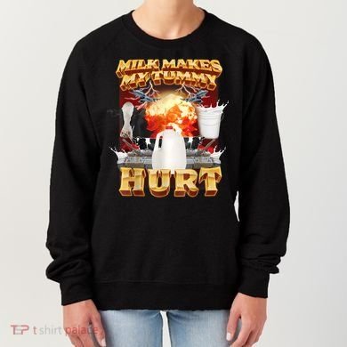 Milk Makes My Tummy Hurt Funny Meme Women's Sweatshirt