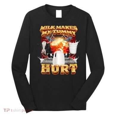Milk Makes My Tummy Hurt Funny Meme Long Sleeve Shirt