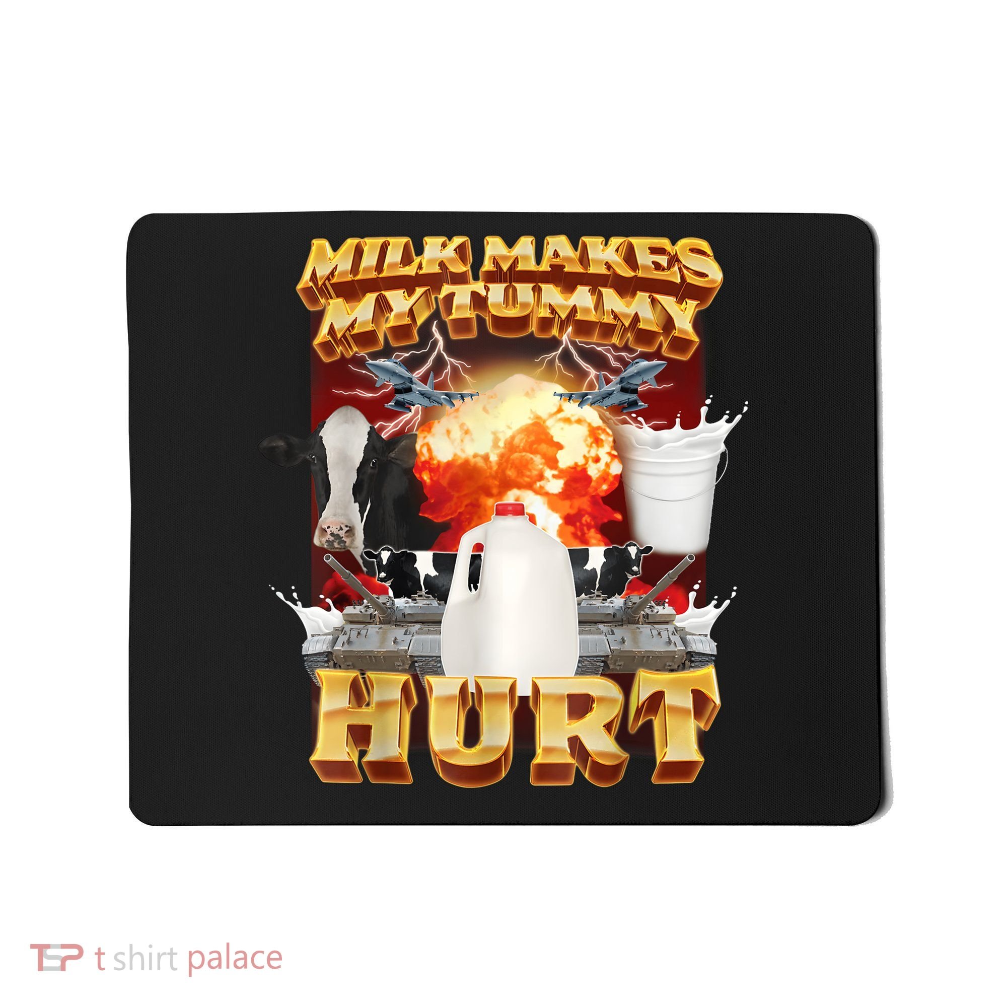 Milk Makes My Tummy Hurt Funny Meme Mousepad